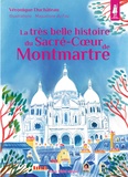 Véronique Duchâteau - La très belle histoire du Sacré-Coeur de Montmartre.