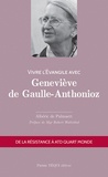 Albéric de Palmaert - Vivre l'évangile avec Geneviève de Gaulle-Anthonioz - De la résistance à ATD Quart Monde.