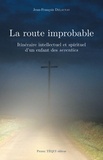 Jean-François Delaunay - La route improbable - Itinéraire intellectuel et spirituel d'un enfant des seventies.