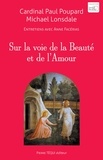 Paul Poupard et Michael Lonsdale - Sur la voie de la Beauté et de l'Amour.