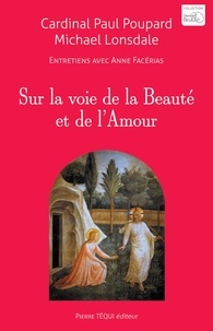 Paul Poupard et Michael Lonsdale - Sur la voie de la Beauté et de l'Amour.