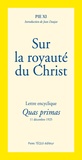  Pie XI - Sur la royauté du Christ - Lettre encyclique Quas primas.