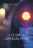 Pierre Labrousse - Le clone de l'Apocalypse.