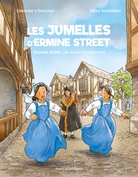 Christine d' Erceville et Cécile Guinement - Les jumelles d'Ermine Street  : Thomas More, un guide d’exception.