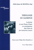 Jean de Massia - Théologie du Sacrifice - La doctrine de saint Thomas d'Aquin et ses prolongements dans l'oeuvre du P. Guérard des Lauriers.