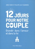 Anne-Marie Charrière et Philippe-Guy Charrière - 12 jours pour notre couple - Grandir dans l’amour et dans la foi.