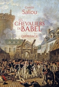 Camille Saliou - Les chevaliers de Babel Tome 1 : L'héritage.