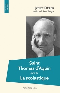 Josef Pieper - Saint Thomas d’Aquin suivi de La scolastique.
