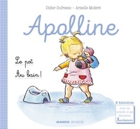 Didier Dufresne et Laëtitia Ganglion Bigorda - Apolline - Le pot / Au bain ! - 2 histoires avec les conseils d'une éducatrice Montessori.