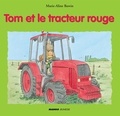 Marie-Aline Bawin - Tom et le tracteur rouge.