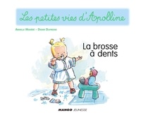 Didier Dufresne et Armelle Modéré - Apolline - La brosse à dents - Les petites vies d'Apolline.