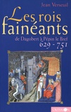 Jean Verseuil - Les rois fainéants - De Dagobert à Pépin le Bref (629-651).