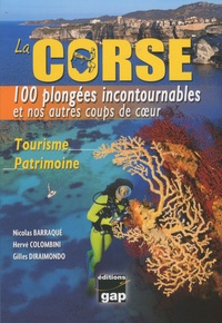 Nicolas Barraqué et Hervé Colombini - La Corse - 100 plongées incontournables et nos autres coups de coeur.