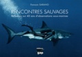 François Sarano - Rencontres sauvages - Réflexion sur 40 ans d'observations sous-marines.