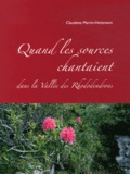 Claudette Martin-Heitzmann - Quand les sources chantaient dans la Vallée des Rhododendrons.