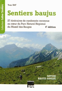 Yves Ray - Sentiers baujus - De la randonnée familiale à la randonnée sportive, 27 itinéraires reconnus au coeur du Parc Naturel Régional du Massif des Bauges.