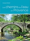 Christian Prunet - Les chemins de l'eau en Provence - 55 itinéraires de randonnée.