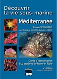 Weinberg Steven et Frédéric André - Découvrir la vie sous-marine Méditerranée - Guide d'identification 850 espèces de faune et flore.