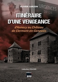 Oliver Carzon - Itinéraire d'une vengeance - D'Annecy au Château de Clermont-en-Genevois.
