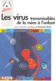 François Denis et  Collectif - Les virus transmissibles de la mère à l'enfant.