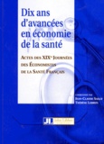 Jean-Claude Sailly et  Collectif - Dix Ans D'Avancees En Economie De La Sante. Actes Des 19emes Journees Des Economistes De La Sante Francaise.