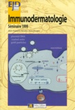 Jean Thivolet et  Collectif - Immunodermatologie. Compte-Rendu Du Seminaire Organise Par Le Groupe De Recherche En Auto-Immunite Et Allergologie De Lyon (Graal), 5-7 Mai 1999.