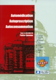 Patrice Queneau et  Collectif - Automedication, Autoprescription, Autoconsommation. 2eme Colloque De L'Apnet, Palais Du Luxembourg, Decembre 1998.