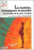 François Denis et  DENIS F - Les Bacteries, Champignons Et Parasites Transmissibles De La Mere A L'Enfant.