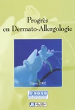 Evelyne Collet et  Collectif - Progres En Dermato-Allergologie. Dijon 2002.