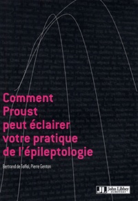 Bertrand de Toffol et Pierre Genton - Comment Proust peut éclairer votre pratique de l'épileptologie.
