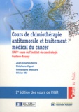 Jean-Charles Soria et Stéphane Vignot - Cours de chimiothérapie antitumorale et traitement médical du cancer - XXVIe cours de l'Institut de cancérologie Gustave-Roussy.