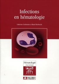Catherine Cordonnier et Raoul Herbrecht - Infections en hématologie.
