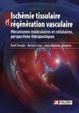 David Smadja et Bernard Levy - Ischémie tissulaire et régénération vasculaire - Mécanismes moléculaires et cellulaires, perspectives thérapeutiques.