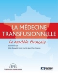 Alain Beauplet et Rémi Courbil - Médecine transfusionnelle : le modèle français.