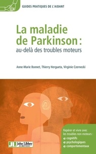 Virginie Czernecki et Anne-Marie Bonnet - La maladie de Parkinson : au-delà des troubles moteurs.