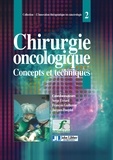 Serge Evrard et François Guillemin - Chirurgie oncologique - Concepts et techniques.