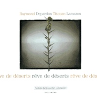 Raymond Depardon et Titouan Lamazou - Rêve de déserts.