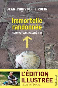 Jean-Christophe Rufin - Immortelle randonnée - Compostelle malgré moi.