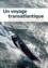 Eric Fottorino et Olivier Frébourg - Un voyage transatlantique - 8 écrivains dialoguent avec 8 marins du Vendée Globe.