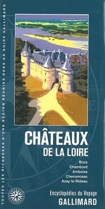  Guides Gallimard - Châteaux de la Loire - Blois, Chambord, Amboise, Chenonceau, Azay-le-Rideau.