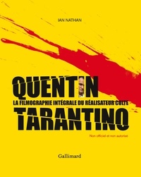 Ian Nathan - Quentin Tarantino - La filmographie intégrale du réalisateur culte.