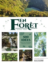 Natasha Penot - En forêt - 500 idées pour des escapades nature en France.