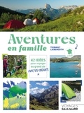 Thibault Liebenguth - Aventures en famille - 42 idées pour voyager au grand air avec ses enfants.
