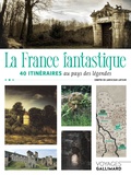 Dimitri de Larocque Latour - La France fantastique - 40 itinéraires au pays des légendes.