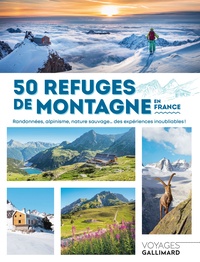 Nolwenn Patrigeon et Eric Delaperrière - 50 refuges de montagne en France - Randonnées, alpinisme, nature sauvage... des expériences inoubliables !.