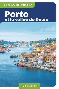 Anne-Cécile Chavois et Jean-François Chougnet - Porto et la vallée du Douro.
