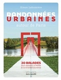 Simon Labussière - Randonnées urbaines autour de Paris - 30 balades pour explorer la Petite et la Grande Couronne.