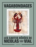 Nicolas Vial - Vagabondages - Les cartes rêvées de Nicolas Vial.