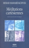 Merab Mamardachvili - Méditations cartésiennes.