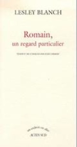 Lesley Blanch - Romain, un regard particulier.